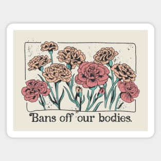 Bans Off Our Bodies // Vintage Carnation Flowers Feminist Magnet